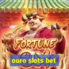 ouro slots bet